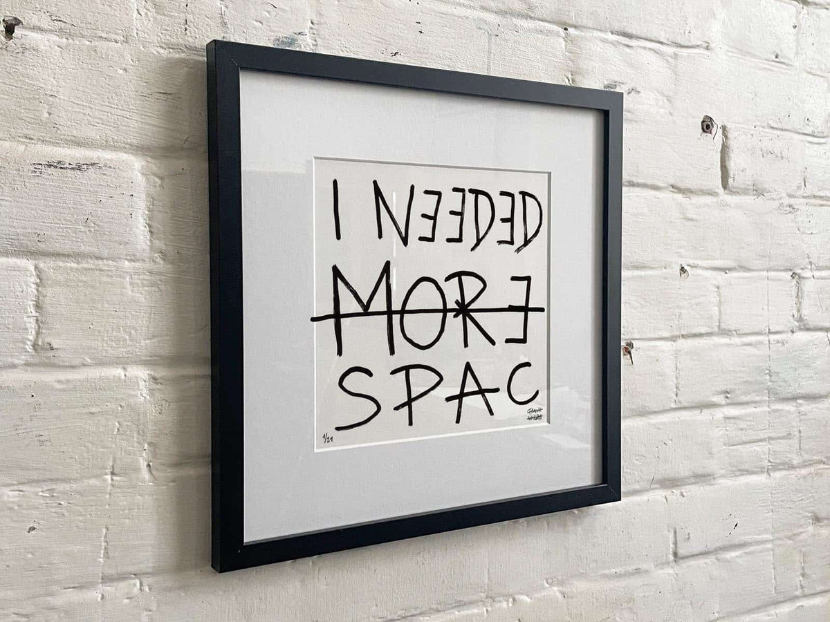 I NEEDED MORE SPACE – Text Print