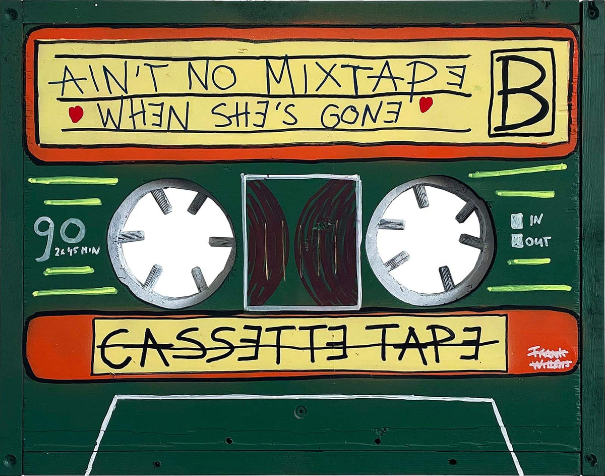 MIXTAPE – AIN’T NO MIXTAPE WHE SHE’S GONE – Painting